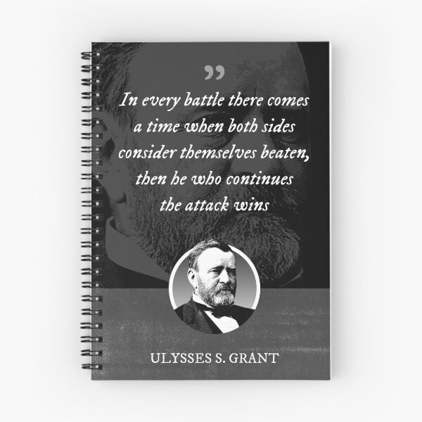 Item preview, Ulysses S. Grant - In every battle there comes a time when both sides consider themselves beaten, then he who continues the attack wins designed and sold by Syahrasi.