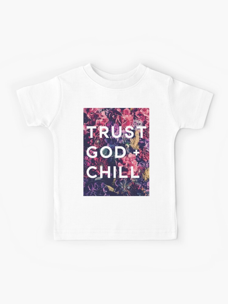 Trust God and Chill Kids T Shirt