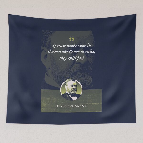 Item preview, Ulysses S. Grant - If men make war in slavish obedience to rules, they will fail designed and sold by Syahrasi.