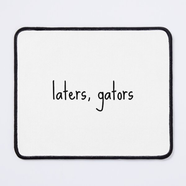 Item preview, laters gators designed and sold by finnxwing.