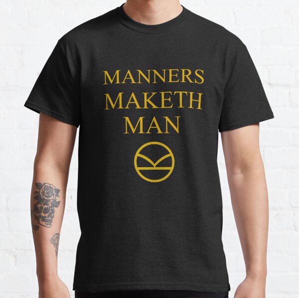 Manners Maketh Man Classic T-Shirt