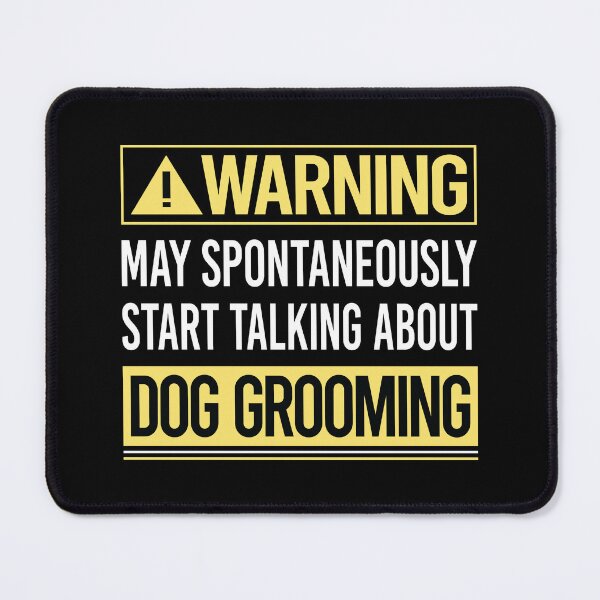 Item preview, Warning About Dog Grooming Groomer designed and sold by WrightTrouble.