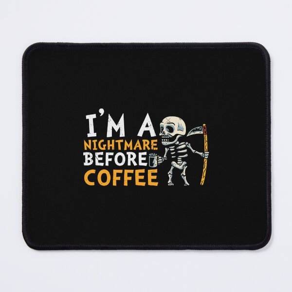 Item preview, I'm A Nightmare Before Coffee designed and sold by Shirtflyer.