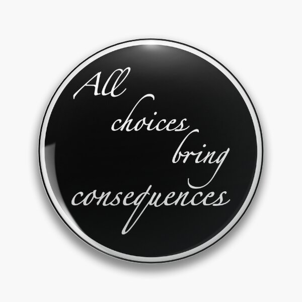 Item preview, All choices bring consequences designed and sold by Karen-Rocha.