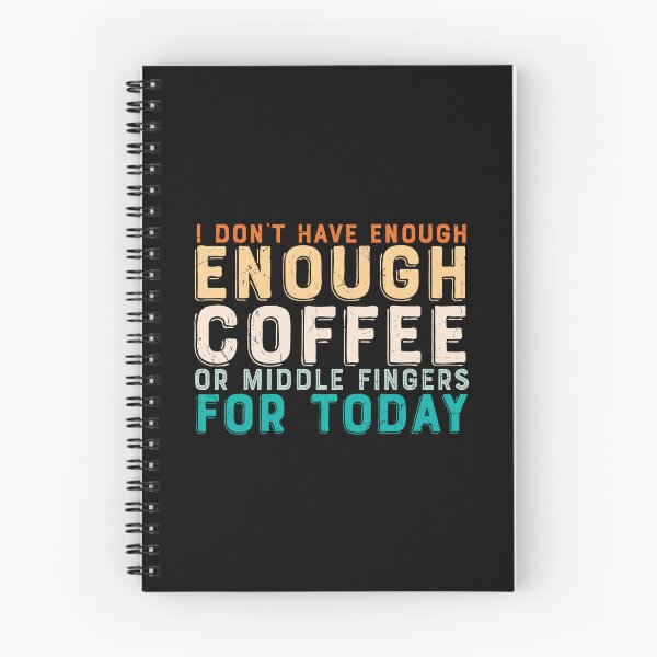 Item preview, I Don't Have Enough Coffee Or Middle Fingers For Today designed and sold by Shirtflyer.