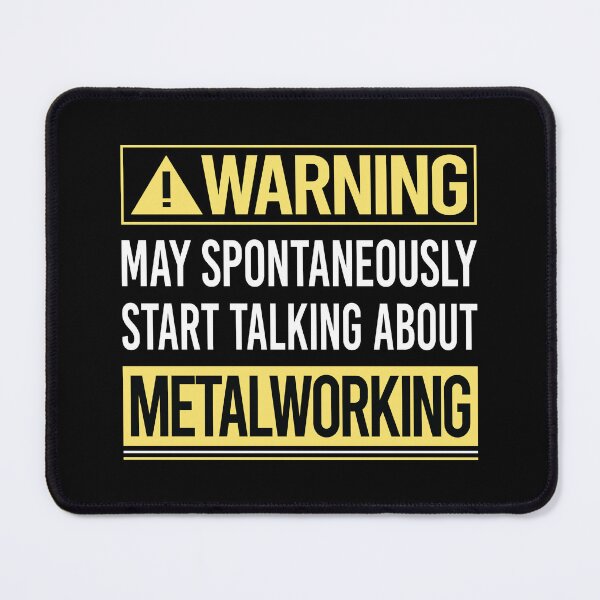 Item preview, Warning About Metalworking Metalworker Metal Working designed and sold by WrightTrouble.