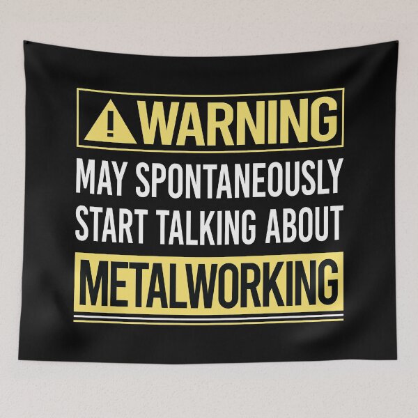 Item preview, Warning About Metalworking Metalworker Metal Working designed and sold by WrightTrouble.