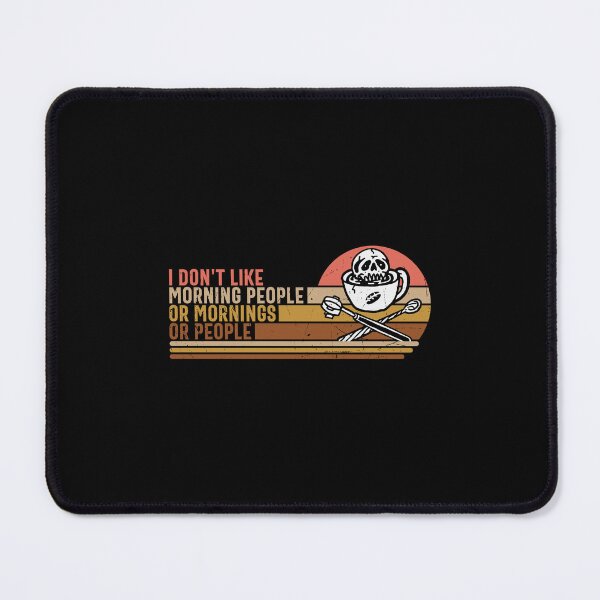 Item preview, I Don't Like Morning People Or Mornings Or People designed and sold by Shirtflyer.