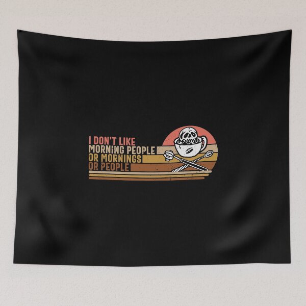 Item preview, I Don't Like Morning People Or Mornings Or People designed and sold by Shirtflyer.
