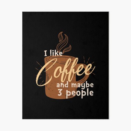 Artikel-Vorschau von I Like Coffee And Maybe 3 People, designt und verkauft von Shirtflyer.