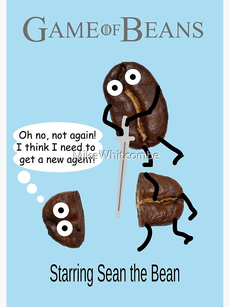 "Sean the Bean needs a new agent" Poster by Redbubble