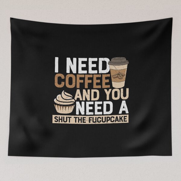 Item preview, I Need Coffee And You Need The Fucupcake designed and sold by Shirtflyer.