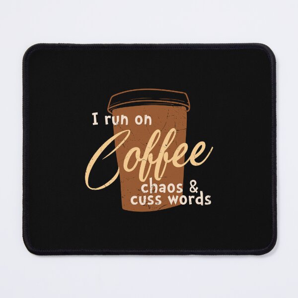 Item preview, I Run On Coffee, Chaos And Cuss Words designed and sold by Shirtflyer.