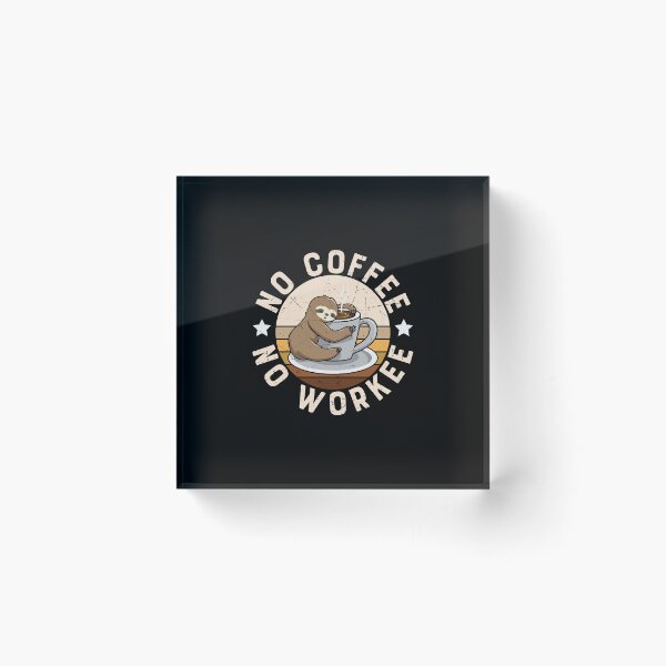 Item preview, No Coffee No Workee, Sloth With Coffee, Morning Grumpiness designed and sold by Shirtflyer.