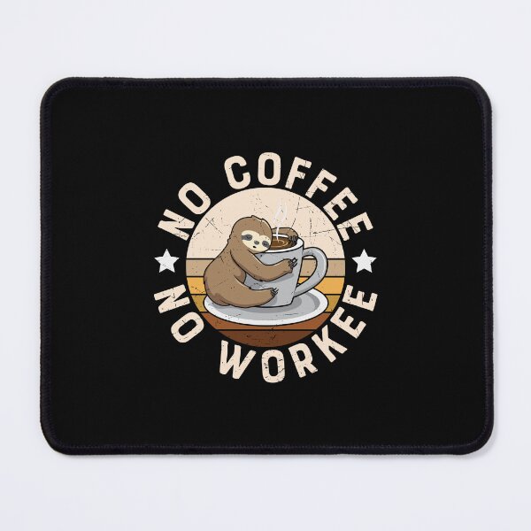Item preview, No Coffee No Workee, Sloth With Coffee, Morning Grumpiness designed and sold by Shirtflyer.