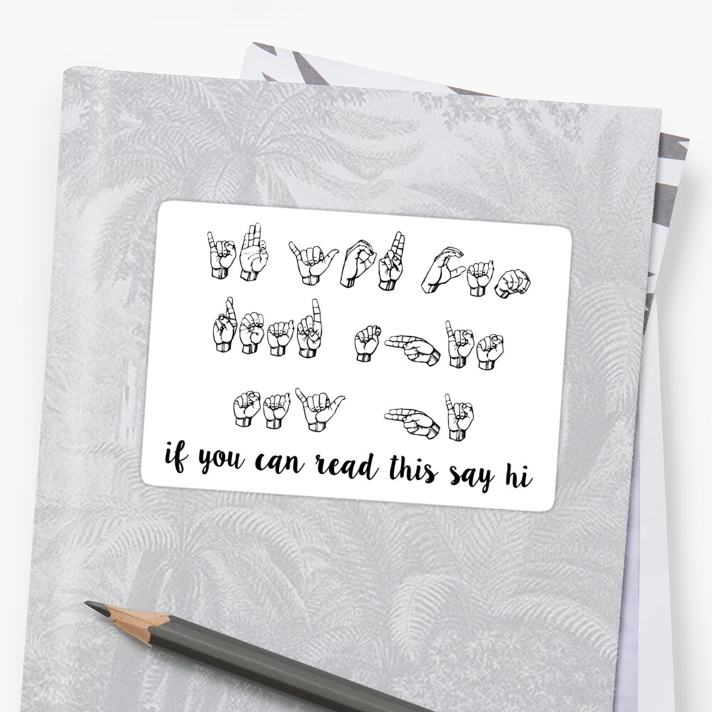 if-you-can-read-this-say-hi-sign-language-sticker-by-madedesigns