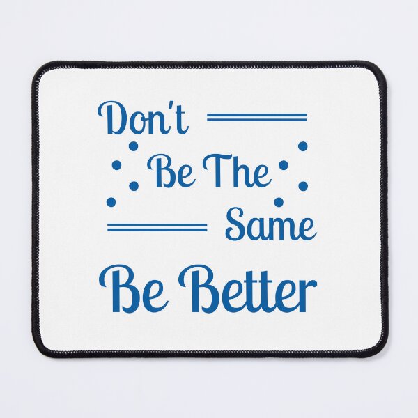 Item preview, Don't be the same be better  designed and sold by Shahd  Design.