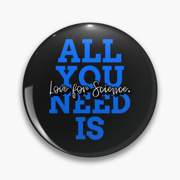 Item preview, All you need is Love for Science  designed and sold by GoaTees23.