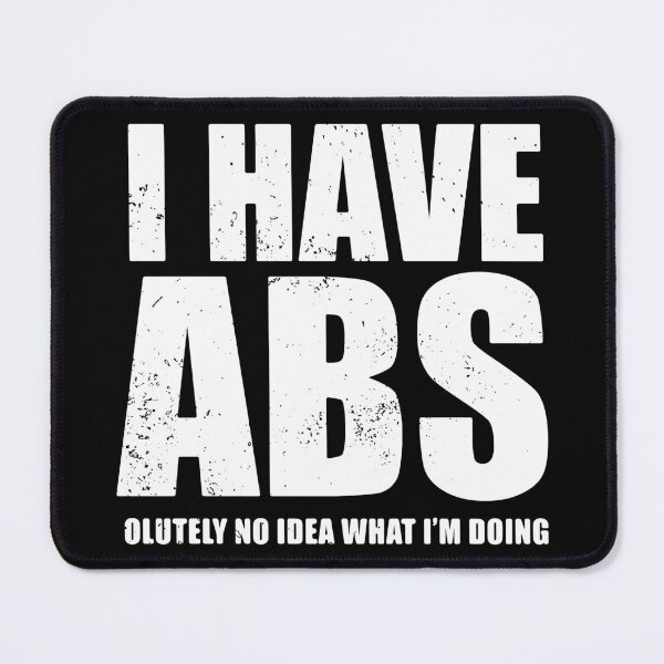 Item preview, I Have Abs olutely No Idea What I'm Doing Funny Fitness designed and sold by d247.