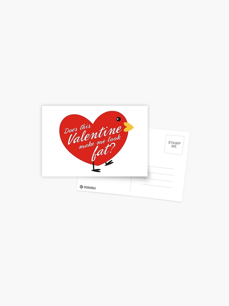 does this Valentine make me look fat funny bird does this Valentine make me look fat funny bird