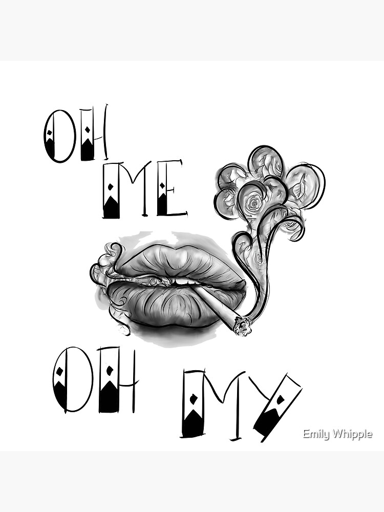 "Oh Me Oh My" Poster for Sale by EWhip Redbubble