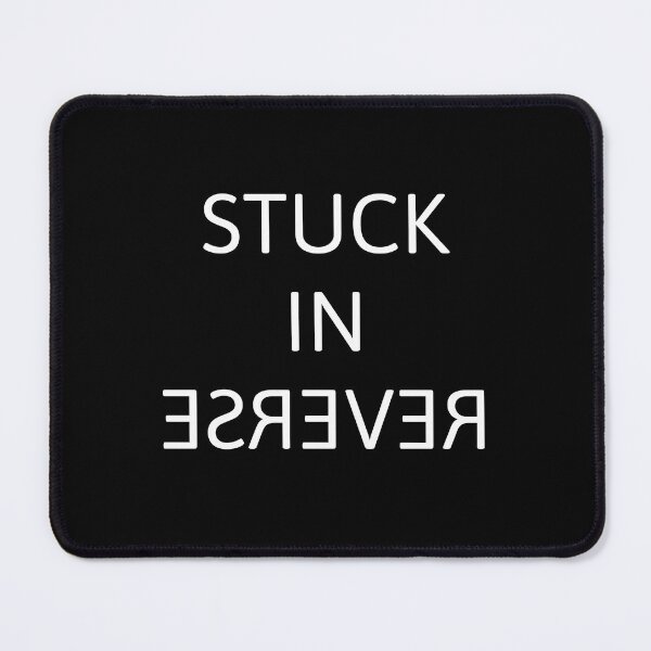 Item preview, Stuck in reverse designed and sold by Firewallmud.