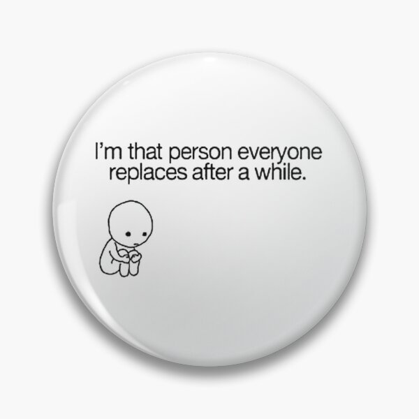 Item preview, The person everyone replaces after a while designed and sold by Sesshomaru87.