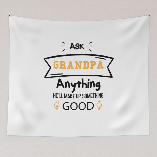Item preview,  Ask Grandpa Anything , He'll Make Up Something good designed and sold by Raiko-art.