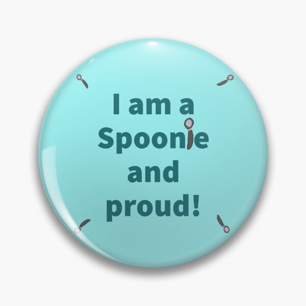 Item preview, I am a Spoonie and proud! designed and sold by DiddyH.