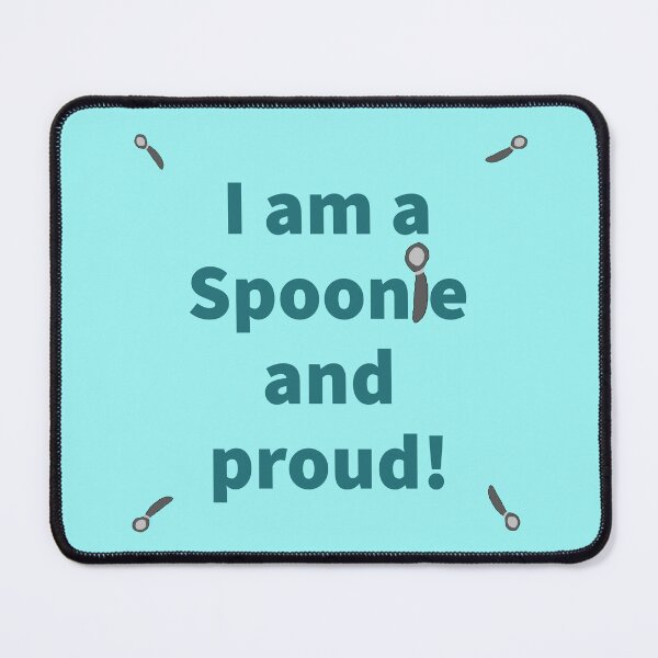 Item preview, I am a Spoonie and proud! designed and sold by DiddyH.