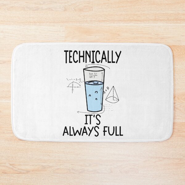 Item preview, Technically, it's always full, Humor Science,Biology,Chemistry,Scientist,Galaxy,Physics designed and sold by CHOOSEYOURS SHOP.
