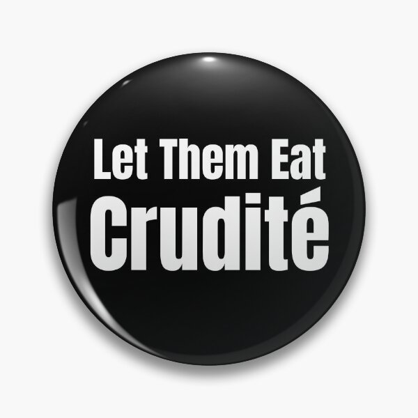 Item preview, Let Them Eat Crudite Meme Text | PA Senate | Political Humor designed and sold by KonnichiwaStore.