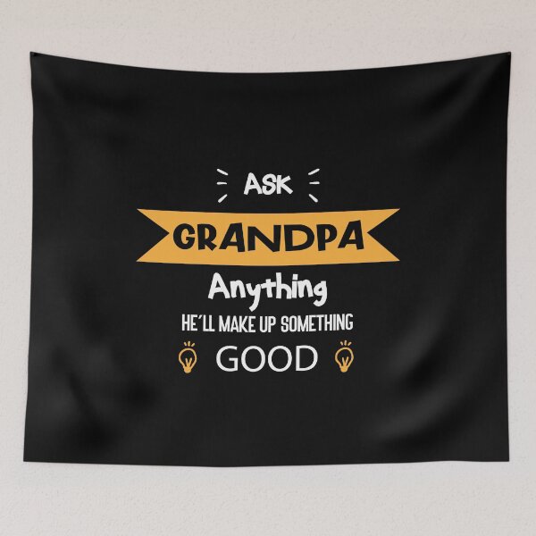 Item preview, Ask Grandpa Anything , He'll Make Up Something good designed and sold by Raiko-art.