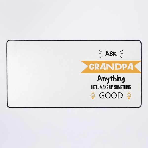 Item preview, Ask Grandpa Anything , He'll Make Up Something good designed and sold by Raiko-art.