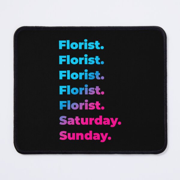 Item preview, Florist. Saturday. Sunday. designed and sold by SVPOD.