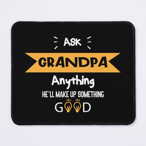 Item preview, Ask Grandpa Anything , He'll Make Up Something good designed and sold by Raiko-art.