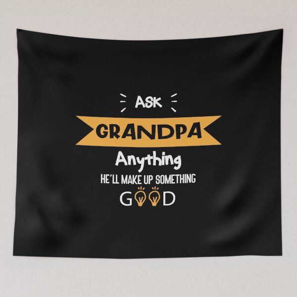 Item preview, Ask Grandpa Anything , He'll Make Up Something good designed and sold by Raiko-art.