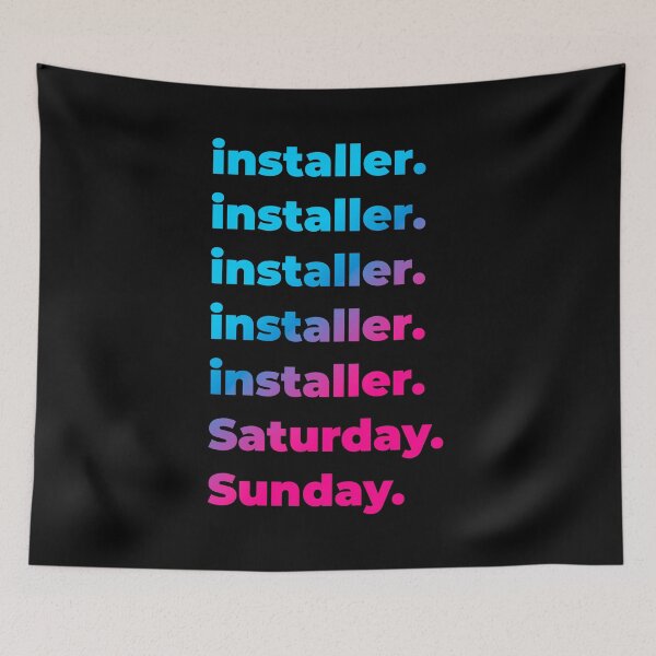 Item preview, installer. Saturday. Sunday. designed and sold by SVPOD.