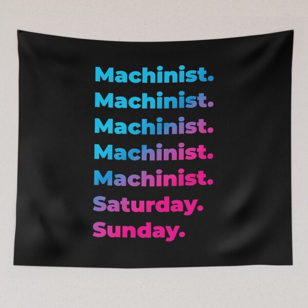 Item preview, Machinist. Saturday. Sunday. designed and sold by SVPOD.