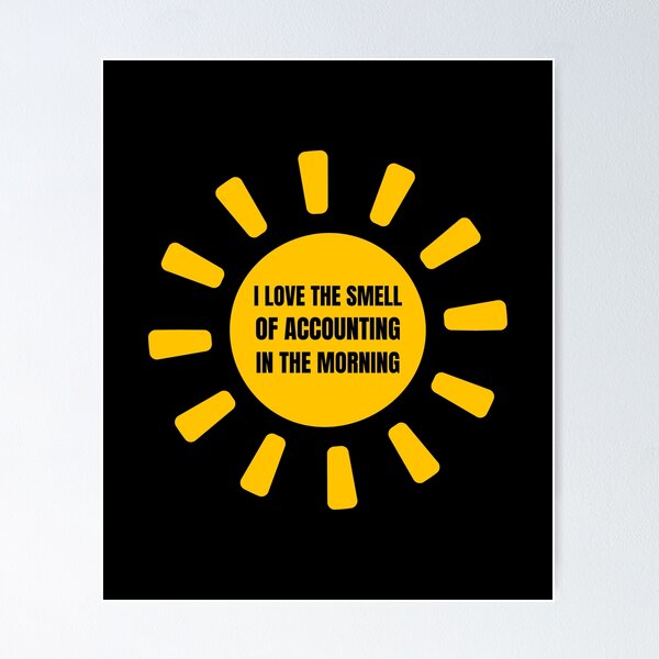 Item preview, i love the smell of accounting in the morning designed and sold by TomorrowQuotes.
