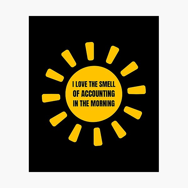 Item preview, i love the smell of accounting in the morning designed and sold by TomorrowQuotes.