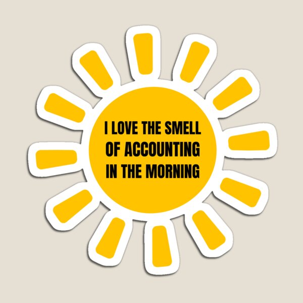 Item preview, i love the smell of accounting in the morning designed and sold by TomorrowQuotes.