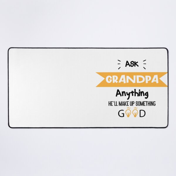 Item preview, Ask Grandpa Anything , He'll Make Up Something good designed and sold by Raiko-art.