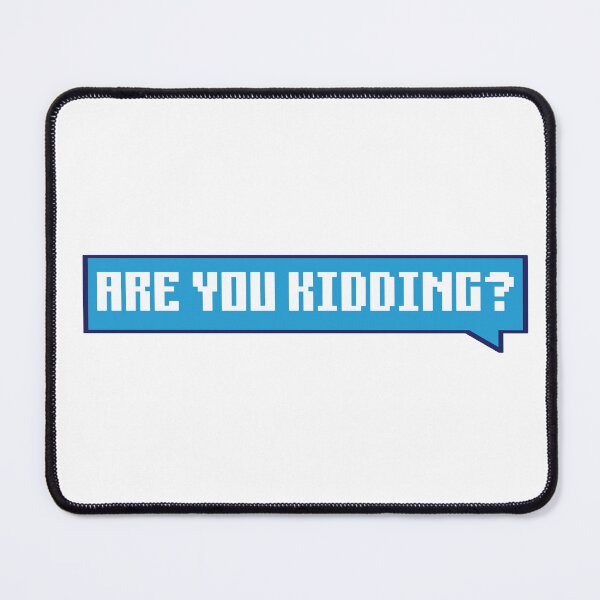 Item preview, Are you kidding? - message designed and sold by Univers Gifts.