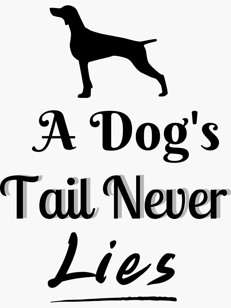 "A Dog's Tail Never Lies" Sticker for Sale by PawsAndFriends Redbubble