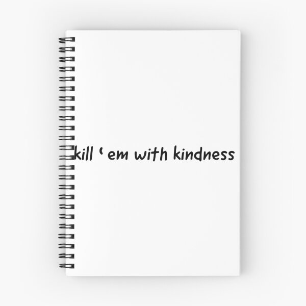 Item preview, Kill ‘em with kindness. designed and sold by Copech.