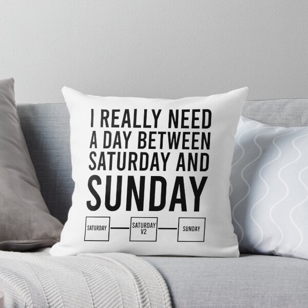 Item preview, I Really Need A Day Between Saturday And Sunday designed and sold by Bigilyy.