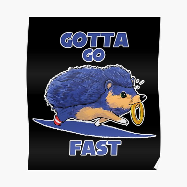 Gotta Go Fast Poster