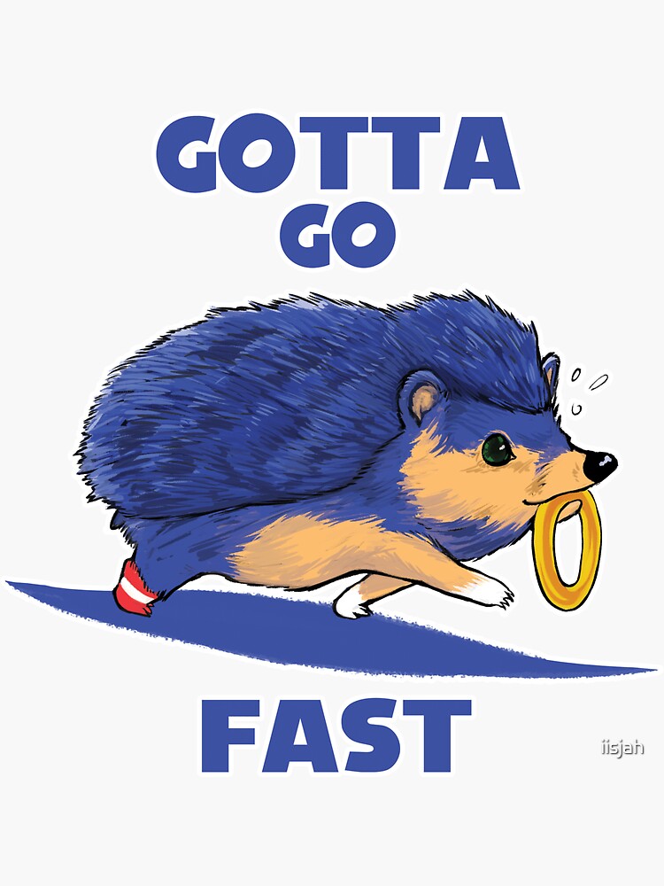 Gotta fast. Gotta go fast. Соник gotta go fast. Соник Стикеры. Gotta go fast Жираф.