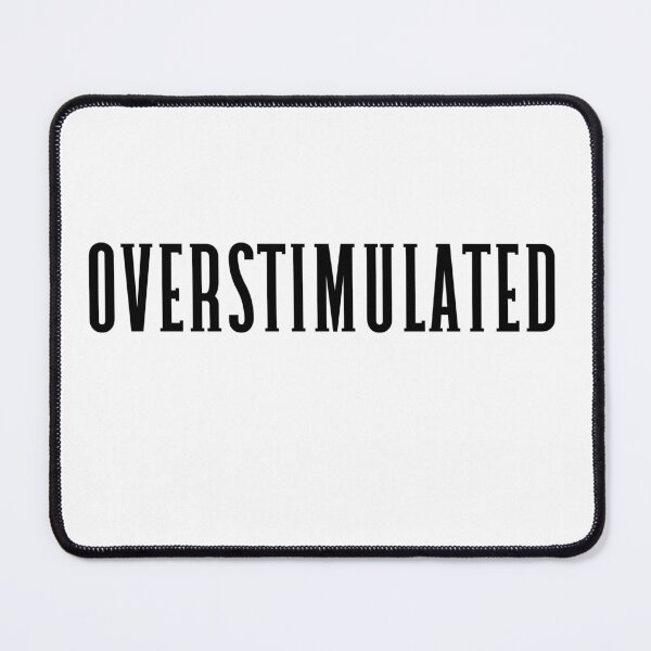 Item preview, Overstimulated designed and sold by WellnessCo.